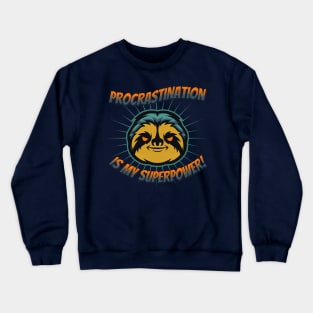 Procrastination is my superpower Crewneck Sweatshirt